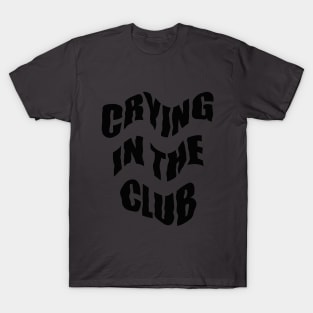 Crying in the Club T-Shirt